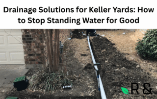 Drainage Solutions for Keller Yards How to Stop Standing Water for Good
