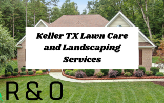 Keller TX Lawn Care and Landscaping Services