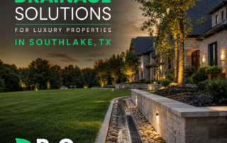 Landscape Drainage Solutions for Luxury Properties in Southlake TX